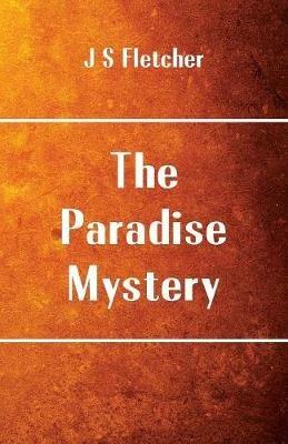 The Paradise Mystery - J S Fletcher - cover