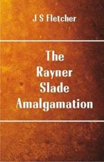 The Rayner: Slade Amalgamation