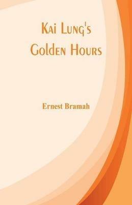 Kai Lung's Golden Hours - Ernest Bramah - cover