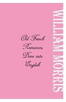 Old French Romances - William Morris - cover