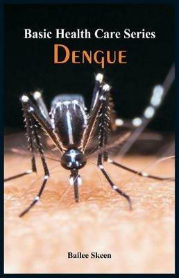 Basic Health Care Series - Dengue - Bailee Skeen - cover