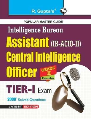 Intelligence Bureau: Assistant Central Intelligence Officers (ACIO) Grade-II/Executive Exam Guide - Rph Editorial Board - cover