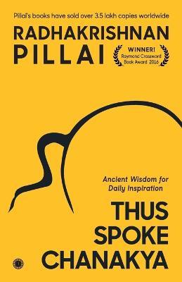 Thus Spoke Chanakya - Radhakrishnan Pillai - cover
