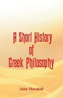 A Short History of Greek Philosophy - John Marshall - cover