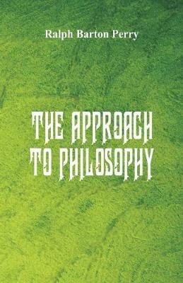 The Approach to Philosophy - Ralph Barton Perry - cover
