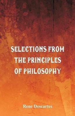 Selections from the Principles of Philosophy - Rene Descartes - cover