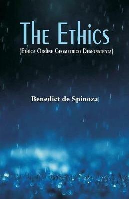 The Ethics: (Ethica Ordine Geometrico Demonstrata) - Benedict De Spinoza - cover