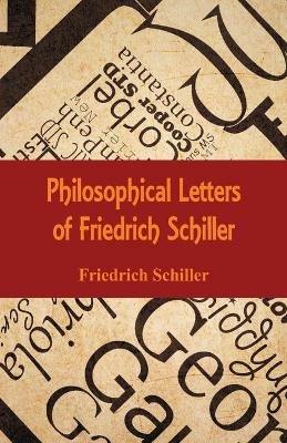 Philosophical Letters of Friedrich Schiller - Friedrich Schiller - cover