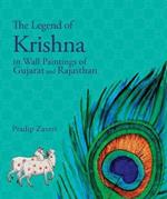 The Legend of Krishna: In Wall Paintings of Gujarat and Rajasthan