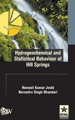 Hydrogeochemical and Statistical Behaviour of Hill Springs - Hemant Kumar Joshi - cover