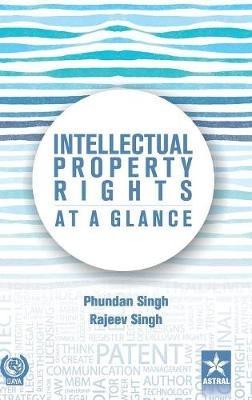 Intellectual Property Rights At a Glance - Phundan Singh - cover