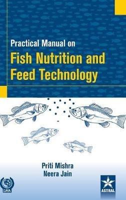 Practical Manual on Fish Nutrition and Feed Technology - Neera Jain - cover