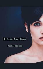I Kiss You Blue
