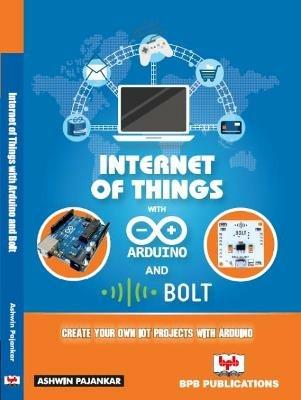 Internet of Things with Arduino and Bolt - Ashwin Pajankar - cover