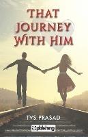 That Journey with Him - TVS Prasad - cover