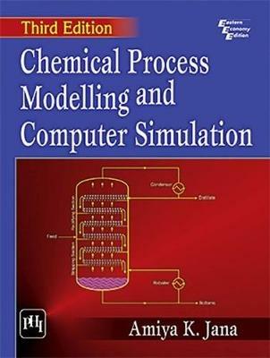 Chemical Process Modelling And Computer Simulation - Amiya K. Jana - cover