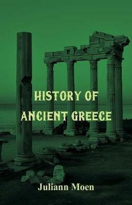 History of Ancient Greece - Juliann Moen - cover