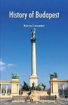History of Budapest - Karyn Lavender - cover