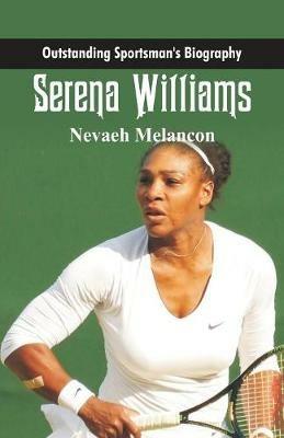 Outstanding Sportsman's Biography: Serena Williams - Nevaeh Melancon - cover