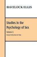 Studies in the Psychology of Sex: Volume 4 Sexual Selection In Man