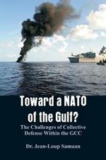 Toward a NATO of the Gulf?: The Challenges of Collective Defense Within the GCC