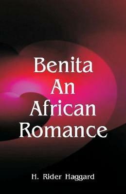 Benita: An African Romance - H Rider Haggard - cover