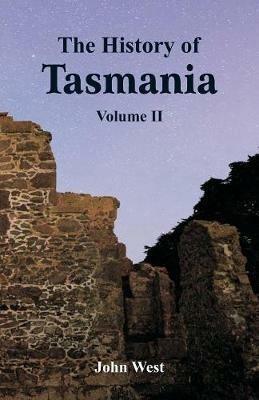 The History of Tasmania: Volume II - John West - cover