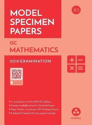 Model Specimen Papers for Mathematics: Isc Class 12 for 2019 Examination - Oswal Publishers - cover