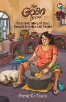 The Goan Grind: The Untold Story of Goa's Ground Masalas and Pastes - Perviz de Souza - cover