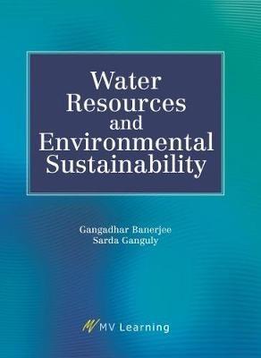 Water Resources and Environmental Sustainability - Gangadhar Banerjee,Sarda Ganguly - cover