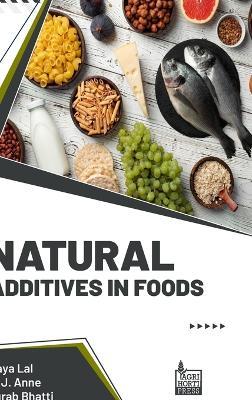 Natural Additives in Foods - Maya Lal,A J Anne,Purab Bhatti - cover