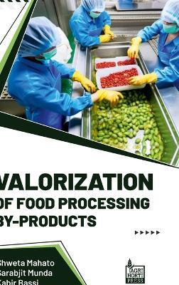 Valorization Of Food Processing By-Products - Shweta Mahato,Sarabjit Munda,Kabir Bassi - cover