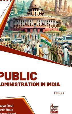Public Administration in India - Kavya Devi,Parth Raut,Chirag Badal - cover