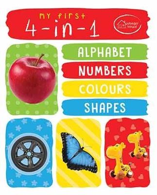 My First 4 in 1 Alphabet Numbers Colours Shapes - Wonder House Books - cover