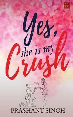 Yes, She is my Crush - Prashant Singh - cover