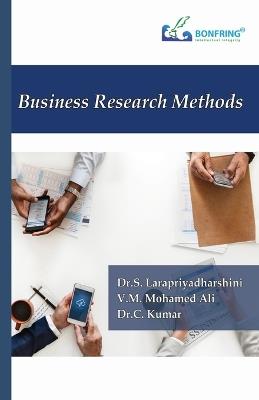 Business Research Methods - Dr S Lara Priyadharashini,V M Mohamed Ali,Dr C Kumar - cover