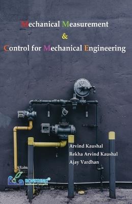 Mechanical Measurement & Control for Mechanical Engineering - Arvind Kaushal,Rekha Arvind Kaushal,Ajay Vardhan - cover