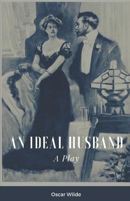 An Ideal Husband A Play - Oscar Wilde - cover