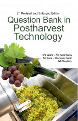 Question Bank in Postharvest Technology - SPS Guleria,Anil Kumar Verma,Anil Kumar Gupta - cover
