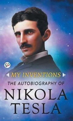 My Inventions: The Autobiography of Nikola Tesla - Nikola Tesla - cover