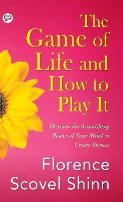The Game of Life and How to Play It - Florence Scovel Shinn - cover