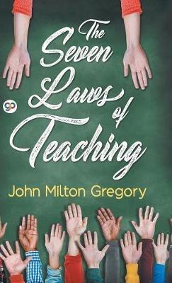 The Seven Laws of Teaching - John Milton Gregory - cover