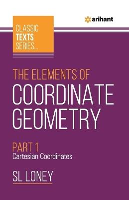 The Elements of Coordinate Geometry Part-1 Cartesian Coordinates - SL Loney - cover