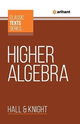 Higher Algebra - Hall,Knight - cover