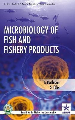 Microbiology of Fish and Fishery Products - F Parthiban,S Felix - cover