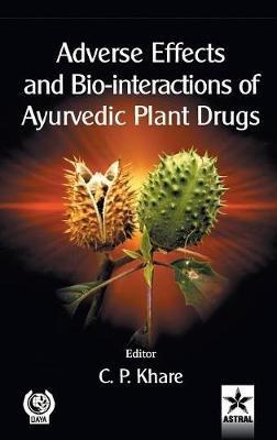 Adverse Effects and Bio-interactions of Ayurvedic Plant Drugs - C P Khare - cover