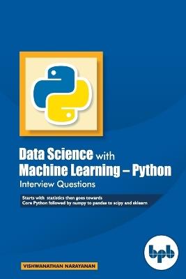 Data Science with Machine Learning -: Python Interview Questions - Vishwanathan Narayanan - cover
