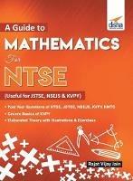 A guide to Mathematics for NTSE (Useful for JSTSE, NSEJS & KVPY) - Rajat Jain - cover