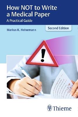 How not to Write a Medical Paper: A Practical Guide - Markus Heinemann - cover