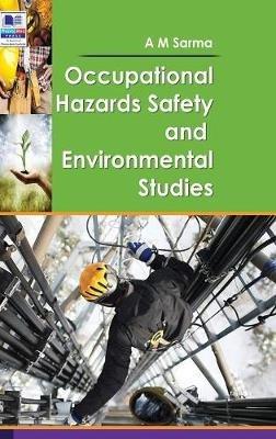 Occupational Hazards Safety and Environmental Studies - A M Sarma - cover